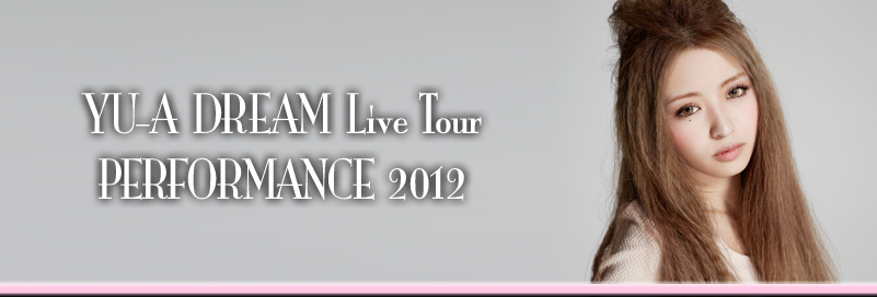 YU-ADREAM Live Tour PERFORMANCE 2012